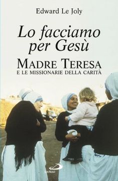 portada Lo Facciamo per Gesù. Madre Teresa e le Missionarie Della Carità (il Pozzo. Seconda Serie)