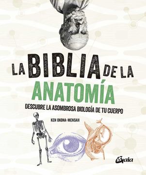 portada La Biblia de la Anatomía: Descubre la Asombrosa Biología de tu Cuerpo (Biblias)