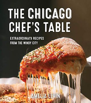 portada The Chicago Chef'S Table: Extraordinary Recipes From the Windy City (in English)