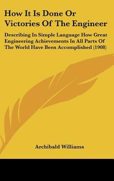 portada how it is done or victories of the engineer: describing in simple language how great engineering achievements in all parts of the world have been acco