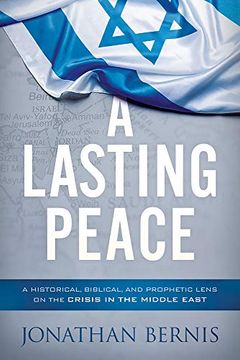 portada A Lasting Peace: A Historical, Biblical, and Prophetic Lens on the Crisis in the Middle East (in English)