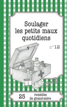 portada Soulager les petits maux quotidiens: 25 remèdes de grand-mère (in French)