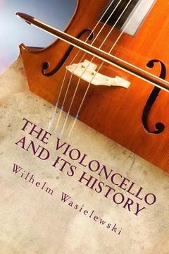 portada The Violoncello and Its History (en Inglés)