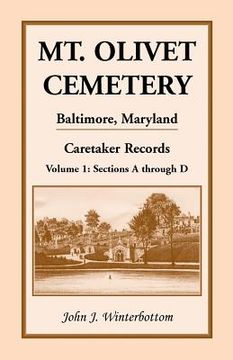 portada Mt. Olivet Cemetery, Baltimore, Maryland, Caretaker Records Volume 1: Sections A Through D (en Inglés)