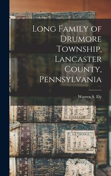 portada Long Family of Drumore Township, Lancaster County, Pennsylvania (en Inglés)