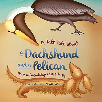 A Tall Tale About a Dachshund and a Pelican: How a Friendship Came to Be (TALL TALES) (en Inglés)