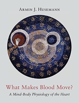 portada What Makes Blood Move? A Mind-Body Physiology of the Heart (in English)