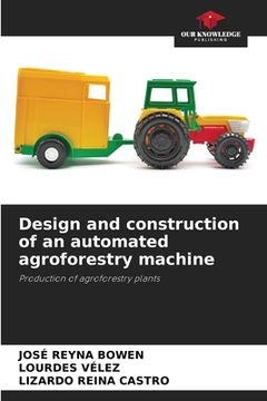 portada Design and construction of an automated agroforestry machine (in English)