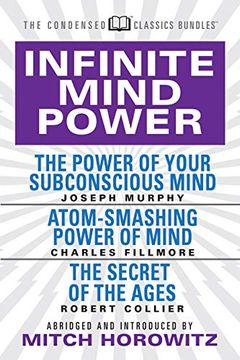 portada Infinite Mind Power (Condensed Classics): The Power of Your Subconscious Mind; Atom-Smashing Power of the Mind; The Secret of the Ages (in English)