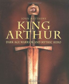 portada King Arthur: Dark age Warrior and Mythic Hero (en Inglés)