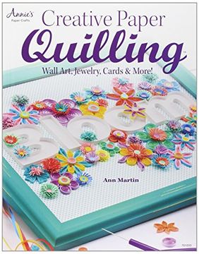 portada Creative Paper Quilling: Wall Art, Jewelry, Cards & More! 