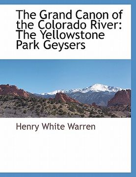 portada the grand canon of the colorado river: the yellowstone park geysers (en Inglés)