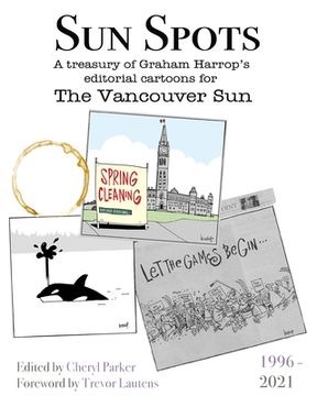 portada Sun Spots: A Treasury of Editorial Cartoons - The Vancouver Sun1996-2021 (en Inglés)