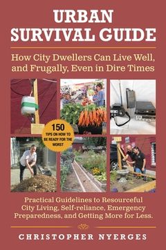 portada Urban Survival Guide: How City Dwellers Can Live Well, and Frugally, Even in Dire Times (en Inglés)