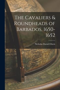 portada The Cavaliers & Roundheads of Barbados, 1650-1652 (in English)