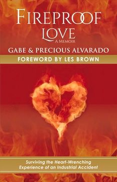 portada Fireproof Love: Surviving the Heart-Wrenching Experience of an Industrial Accident Volume 1 (en Inglés)