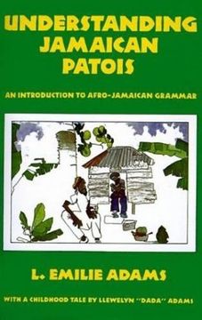 portada Understanding Jamaican Patois: An Introduction to Afro-Jamaican Grammar 