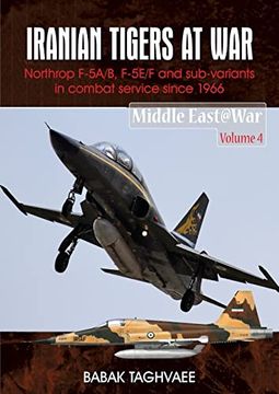 portada Iranian Tigers at War: Northrop F-5A/B, F-5E/F and Sub-Variants in Iranian Service Since 1966 (in English)