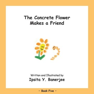 portada The Concrete Flower Makes a Friend: Book Five (en Inglés)