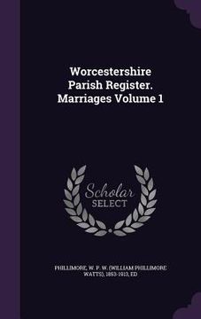 portada Worcestershire Parish Register. Marriages Volume 1 (en Inglés)