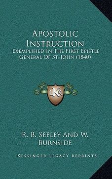 portada apostolic instruction: exemplified in the first epistle general of st. john (1840) (in English)