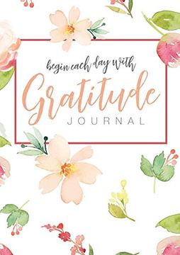 portada Begin Each day With Gratitude: A 52-Week Mindful Guide to Reinforce the law of Attraction (in English)