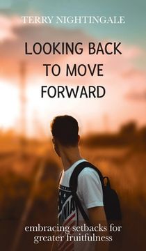 portada Looking Back to Move Forward: Embracing Setbacks for Greater Fruitfulness (en Inglés)