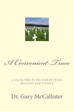 portada A Convenient Truce: A cease fire in the war between religion and science (en Inglés)