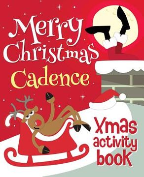 portada Merry Christmas Cadence - Xmas Activity Book: (Personalized Children's Activity Book) (en Inglés)