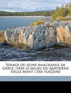 portada Voyage Du Jeune Anacharsis En Grèce: Vers Le Milieu Du Quatrième Siècle Avant l'Ère Vulgaire Volume 7 (en Francés)