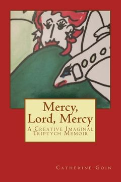 portada Mercy, Lord, Mercy: A Creative Imaginal Triptych Memoir (en Inglés)