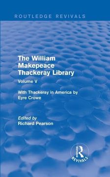 portada The William Makepeace Thackeray Library: Volume V - With Thackeray in America by Eyre Crowe (en Inglés)