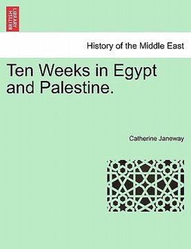 portada ten weeks in egypt and palestine. (en Inglés)