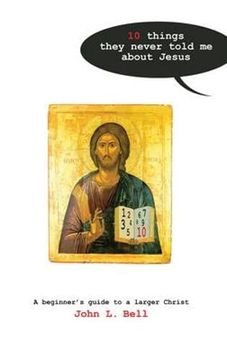 portada Ten Things They Never Told me About Jesus: A Beginners Guide to a Larger Christ