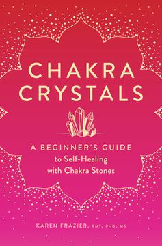 portada Chakra Crystals: A Beginner'S Guide to Self-Healing With Chakra Stones (en Inglés)