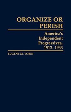 portada Organize or Perish: America's Independent Progressives, 1913-1933 (en Inglés)