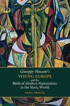 portada Giuseppe Mazzini's Young Europe and the Birth of Modern Nationalism in the Slavic World (en Inglés)