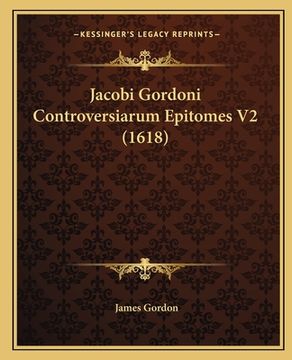 portada Jacobi Gordoni Controversiarum Epitomes V2 (1618) (en Latin)