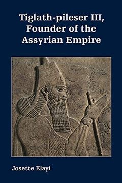 portada Tiglath-Pileser Iii, Founder of the Assyrian Empire (Archaeology and Biblical Studies, 31) (en Inglés)