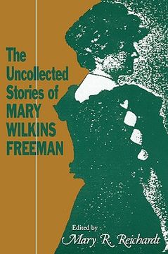 portada the uncollected stories of mary wilkins freeman (en Inglés)
