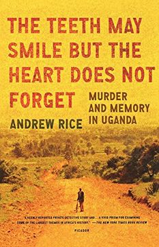 portada The Teeth may Smile but the Heart Does not Forget: Murder and Memory in Uganda (en Inglés)