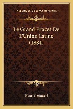 portada Le Grand Proces De L'Union Latine (1884) (en Francés)