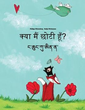 portada Kya maim choti hum? Nga Chhung Ku Ai Na?: Hindi-Dzongkha: Children's Picture Book (Bilingual Edition) (in Hindi)