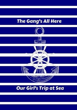 portada The Gang's All Here: Our Girl's Trip at Sea Blue (en Inglés)