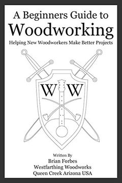 portada A Beginners Guide to Woodworking: Helping new Woodworkers Make Better Projects (in English)