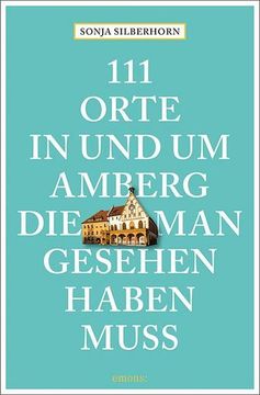 portada 111 Orte in und um Amberg, die man Gesehen Haben Muss (en Alemán)