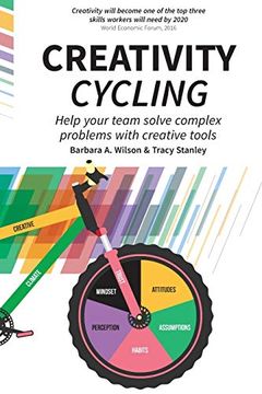 portada Creativity Cycling: Help Your Team Solve Complex Problems With Creative Tools (en Inglés)