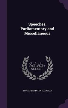 portada Speeches, Parliamentary and Miscellaneous (en Inglés)