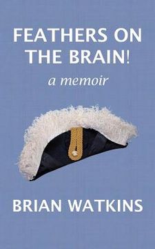 portada Feathers on the brain!: a memoir (in English)