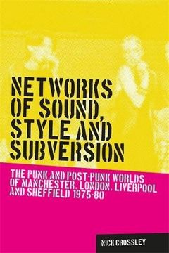 portada Networks of Sound, Style and Subversion: The Punk and Post-Punk Worlds of Manchester, London, Liverpool and Sheffield, 1975-80 (Music and Society Mup) (in English)